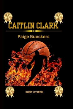 Caitlin Clark: Paige Bueckers