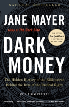 Paperback Dark Money: The Hidden History of the Billionaires Behind the Rise of the Radical Right Book