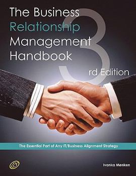 Paperback The Business Relationship Management Handbook - The Business Guide to Relationship Management; The Essential Part of Any It/Business Alignment Strateg Book
