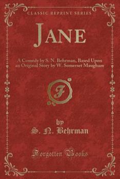 Paperback Jane: A Comedy by S. N. Behrman, Based Upon an Original Story by W. Somerset Maugham (Classic Reprint) Book