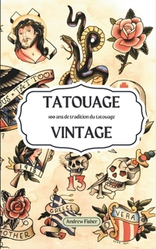 Paperback Tatouage Vintage: 100 ans de tradition du tatouage [French] Book