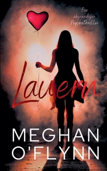 Lauern: Ein abgründiger Psychothriller (German Edition)