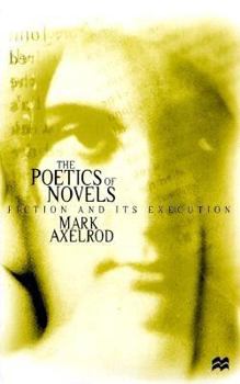 Hardcover The Poetics of Novels: Fiction and Its Execution Book