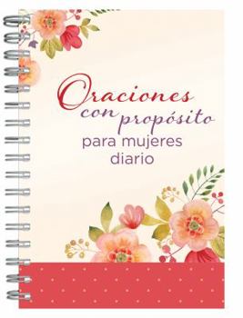 Spiral-bound Oraciones Con Prop?sito Para Mujeres Diario Personal [Spanish] Book