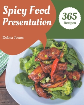 Paperback 365 Spicy Food Presentation Recipes: I Love Spicy Food Presentation Cookbook! Book