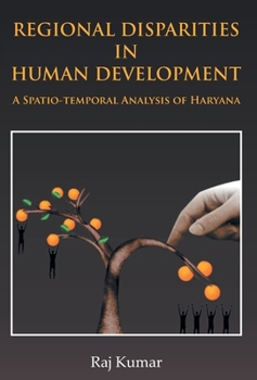 Hardcover Regional Disparities In Human Development: In Haryana A Spatio-Temporal Analysis Book