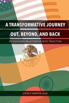 Paperback A Transformative Journey Out, Beyond, and Back: My Evolving Relationship with Tradition Book