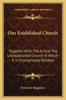 Paperback Our Established Church: Together With The Article The Unestablished Church In Which It Is Triumphantly Refuted Book