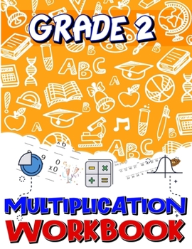 Paperback Grade 2 Multiplication Workbook: Multiplication Worksheets for 2nd Grade, Easy and Fun Math Activities, Build the Best Possible Foundation for Your Ch Book