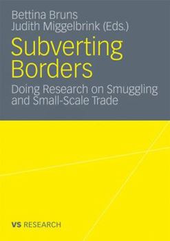 Paperback Subverting Borders: Doing Research on Smuggling and Small-Scale Trade Book
