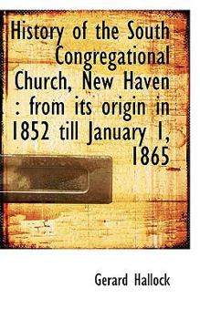 History of the South Congregational Church, New Haven : From its origin in 1852 till January 1 1865