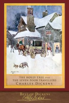 Best of Dickens: The Holly Tree and The Seven Poor Travellers (Illustrated)