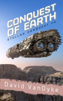 Conquest of Earth - Book #4 of the Stellar Conquest