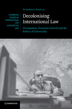 Paperback Decolonising International Law: Development, Economic Growth and the Politics of Universality Book