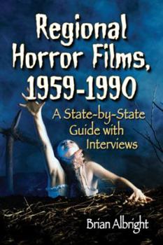 Paperback Regional Horror Films, 1958-1990: A State-by-State Guide with Interviews Book