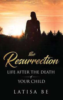 Electronics The Resurrection: Life After the Death of Your Child Book