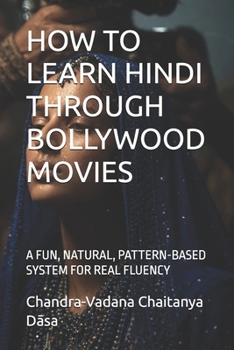 HOW TO LEARN HINDI THROUGH BOLLYWOOD MOVIES: A FUN, NATURAL, PATTERN-BASED SYSTEM FOR REAL FLUENCY