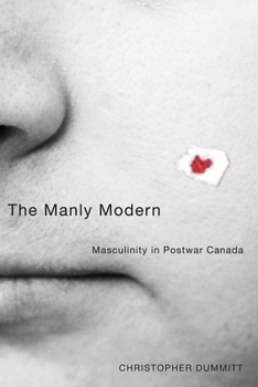 The Manly Modern: Masculinity in Postwar Canada (Sexuality Studies Series) - Book  of the Sexuality Studies
