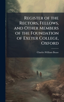 Hardcover Register of the Rectors, Fellows, and Other Members of the Foundation of Exeter College, Oxford Book