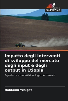 Paperback Impatto degli interventi di sviluppo del mercato degli input e degli output in Etiopia [Italian] Book