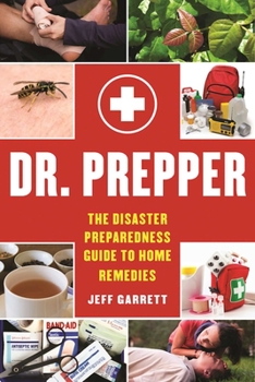Paperback Dr. Prepper: The Disaster Preparedness Guide to Home Remedies Book