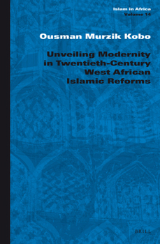 Hardcover Unveiling Modernity in Twentieth-Century West African Islamic Reforms Book