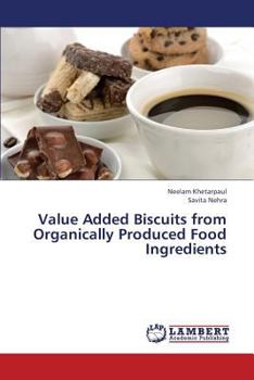 Paperback Value Added Biscuits from Organically Produced Food Ingredients Book