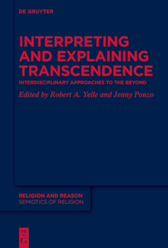 Hardcover Interpreting and Explaining Transcendence: Interdisciplinary Approaches to the Beyond Book