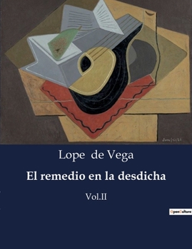 Paperback El remedio en la desdicha: La vida y obra de Lope de Vega: un genio de la literatura española [Spanish] Book
