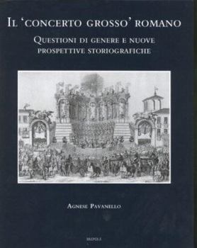 Hardcover Il 'Concerto Grosso' Romano: Nuove Prospettive Storiche E Storiografiche [Italian] Book