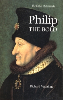 Philip the Bold: The Dukes Of Burgundy - Book  of the Dukes of Burgundy