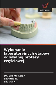 Wykonanie laboratoryjnych etapów odlewanej protezy czesciowej (Polish Edition)