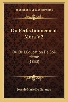 Paperback Du Perfectionnement Mora V2: Ou De L'Education De Soi-Meme (1833) [French] Book