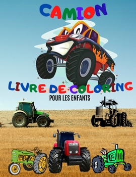 Livre à Colorier Monster Truck; Livres à colorier Truck pour Enfants de 4 à 8 ans; Livre à Colorier John Deere Tractor pour Enfants de 4 à 8 ans.