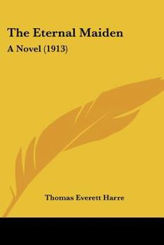 Paperback The Eternal Maiden: A Novel (1913) Book