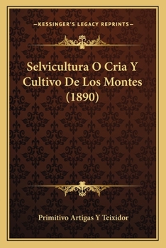 Paperback Selvicultura O Cria Y Cultivo De Los Montes (1890) [Spanish] Book