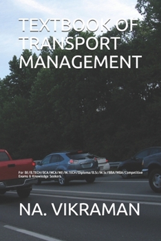 TEXTBOOK OF TRANSPORT MANAGEMENT: For BE/B.TECH/BCA/MCA/ME/M.TECH/Diploma/B.Sc/M.Sc/BBA/MBA/Competitive Exams & Knowledge Seekers (2020)