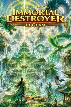 Immortal Destroyer: Li Clan: Volumen I (Immortal Destroyer: Li Clan - La Colección Completa) (Spanish Edition)