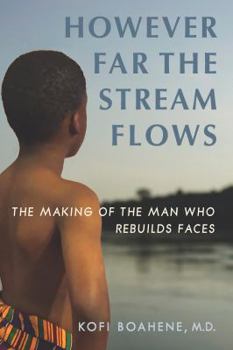 Paperback However Far The Stream Flows: The Making of the Man Who Rebuilds Faces Book