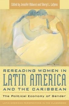 Rereading Women in Latin American and the Caribbean : The Political Economy of Gender