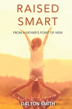 Paperback Raised Smart: From a Father's point of view Book