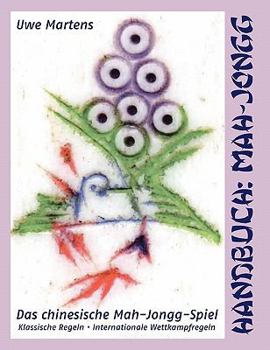 Paperback Handbuch: Mah-Jongg: Das chinesische Mah-Jongg-Spiel - Klassische Regeln, Internationale Wettkampfregeln [German] Book
