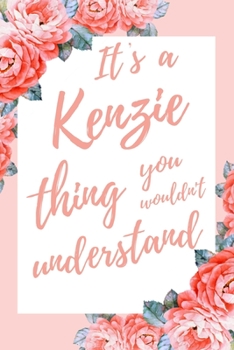 Paperback It's a Kenzie Thing You Wouldn't Understand: 6x9" Dot Bullet Notebook/Journal Funny Gift Idea Book
