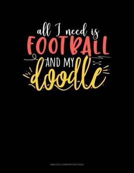 Paperback All I Need Is Football And My Doodle: Unruled Composition Book
