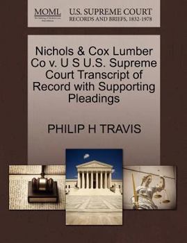 Paperback Nichols & Cox Lumber Co V. U S U.S. Supreme Court Transcript of Record with Supporting Pleadings Book