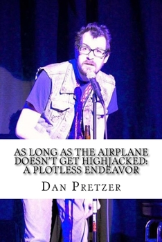 Paperback As Long As the Airplane doesn't Get Highjacked: A Plotless Endeavor Book