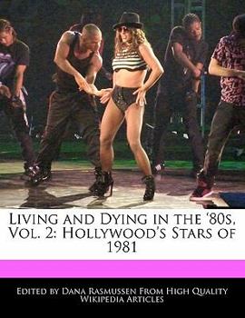 Living and Dying in The '80s : Hollywood's Stars Of 1981