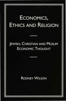 Hardcover Economics, Ethics and Religion: Jewish, Christian and Muslim Economic Thought Book