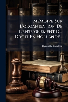 Paperback Mémoire Sur L'organisation De L'enseignement Du Droit En Hollande... [French] Book