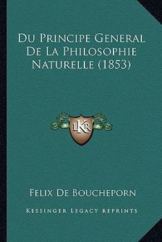 Paperback Du Principe General De La Philosophie Naturelle (1853) [French] Book